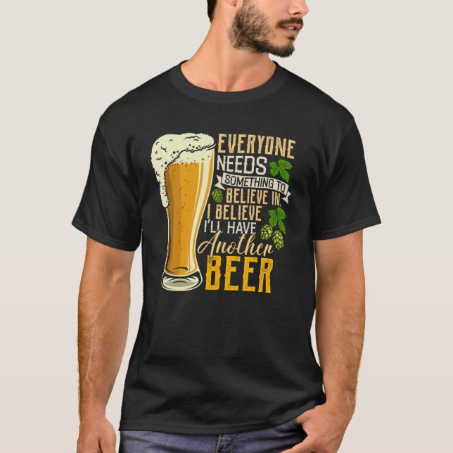 Für Biertrinker glaube ich noch ein Bier zu haben T-Shirt (Vorderseite)
