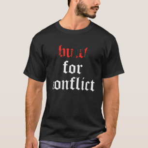Für Conflict T-Shirt gebaut