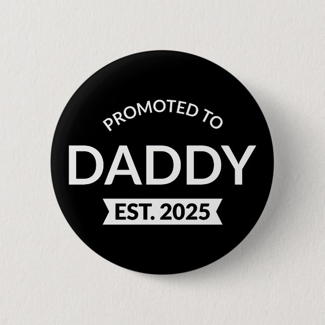 Für Daddy Est befördert. 2025 Button (Vorderseite)