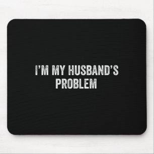 Für das Problem des Ehemanns sagt die Ehefrau Ehem Mousepad