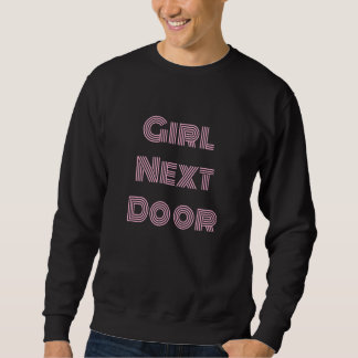 Für das süße Mädchen nebenan Sweatshirt