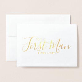 Für den ersten Mann, den ich liebte, Vatertagskart Folienkarte