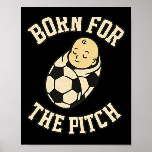 Für den Pitch geboren Byby Fußball Fanartikel Poster