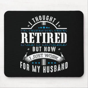 Für den Ruhestand gedacht, aber arbeitender Eheman Mousepad