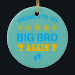 Für die große Bank wieder lustig aufsteigen bis Keramik Ornament<br><div class="desc">Befördert zu Big Bro wieder lustig,  bis zum großen Bro wieder Geschenk. Perfektes Geschenk für Ihren Vater,  Mama,  Papa,  Männer,  Frauen,  Freunde und Familienmitglieder am Erntedank Tag,  Weihnachten,  Muttertag,  Vatertag,  4. Juli,  1776 Unabhängiger Tag,  Veteranen Tag,  Halloween,  Patrick's Day</div>