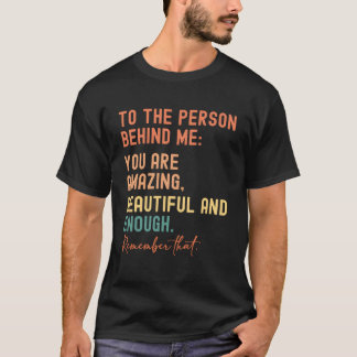 Für die Person hinter mir sind Sie Phantastisch sc T-Shirt