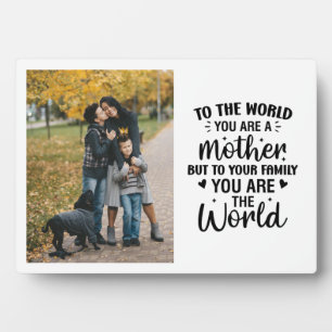 Für die Welt bist du eine Mutter, du bist die Welt Fotoplatte