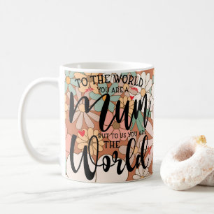 Für die Welt bist du Mama, aber für uns... Custom Kaffeetasse