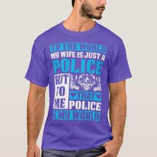 Für die Welt ist meine Ehefrau nur eine Polizei st T-Shirt