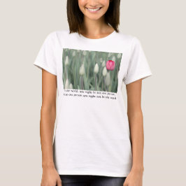 Für die Welt könnten Sie nur eine Person sein... T-Shirt