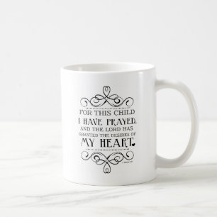 Für dieses Kind habe ich Schrifts-Zitat gebetet Tasse