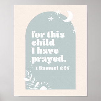 Für dieses Kind haben wir gebetet. -1 Samuel 1:27  Poster