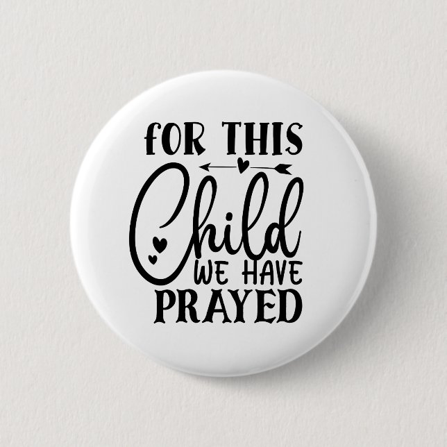 Für dieses Kind haben wir gebetet Button (Vorderseite)