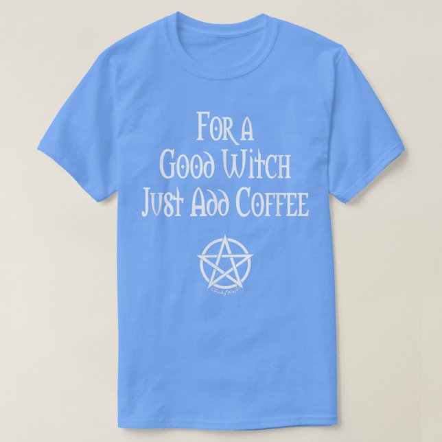 Für eine gute Hexe einfach Kaffee süße Pagan Wicca T-Shirt (Design vorne)