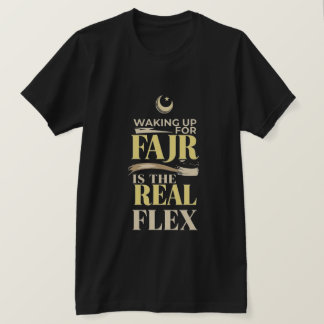 Für Fajr Aufwachen Ist Das Echte Flex - Muslimisch T-Shirt