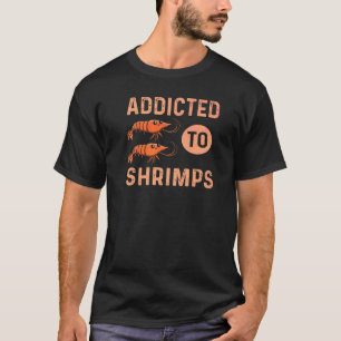 Für Fisch und Meeresfrüchte zubereitete Garnelen T-Shirt