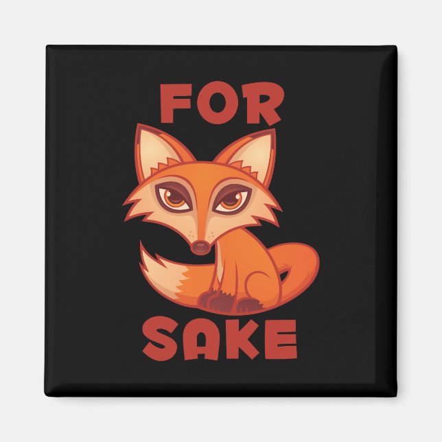 Für Fox Sake Magnet (Vorne)