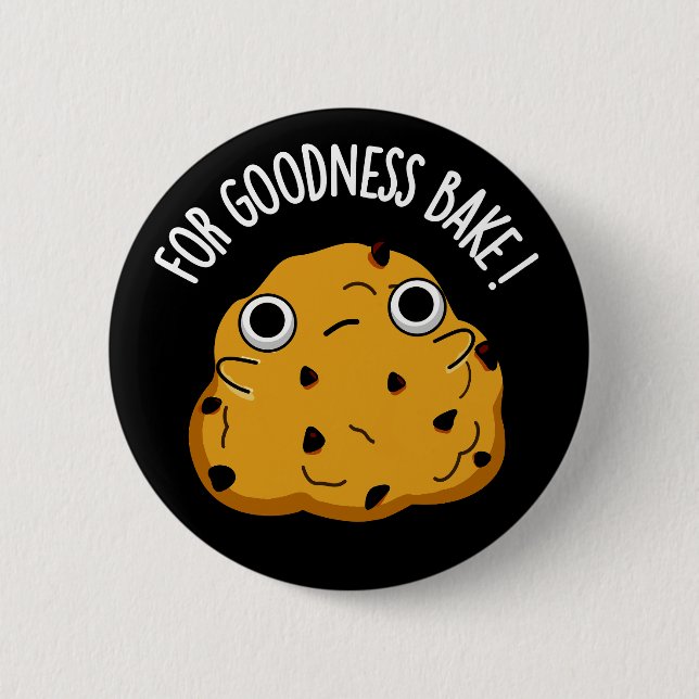 Für Goodness Bake Funny Food Baking Pub Dark BG Button (Vorderseite)