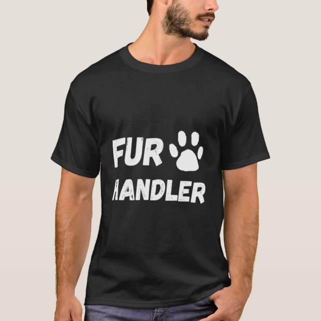 Fur Handler Downer Funny Dog Handler T-Shirt (Vorderseite)