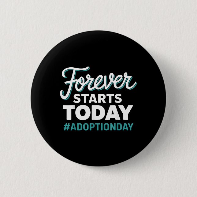 Für immer beginnt heute Adoptionstag Button (Vorderseite)