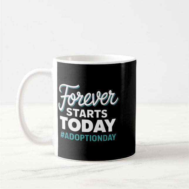 Für immer beginnt heute Adoptionstag Kaffeetasse (Links)