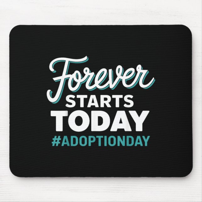 Für immer beginnt heute Adoptionstag Mousepad (Vorne)