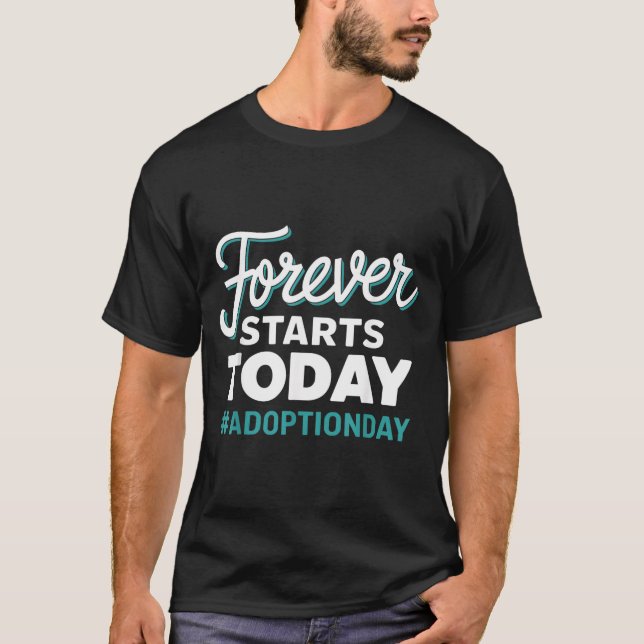 Für immer beginnt heute Adoptionstag T-Shirt (Vorderseite)