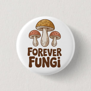 Für immer Fungi kawaii Pilzliebhaber Button