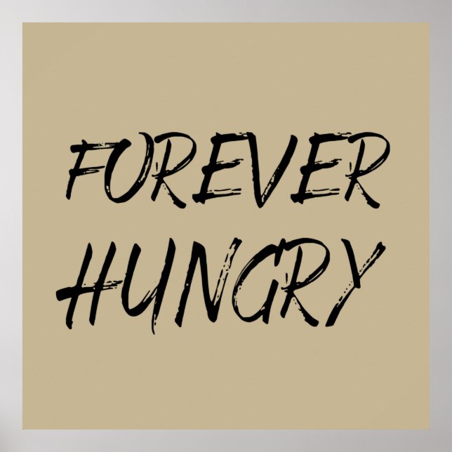 für immer hungrige Nahrungsabfälle Poster (Vorne)