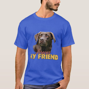 Für immer mein Freund Schokolade Labrador Hund Des T-Shirt