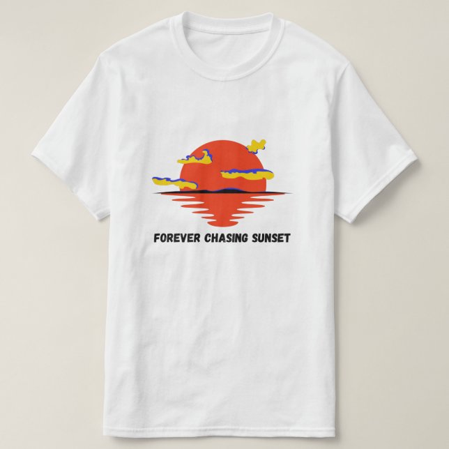 für immer Sonnenuntergang verfolgen T-Shirt (Design vorne)