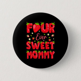 Für immer süße Mami Erdbeere 4. Geburtstag Button