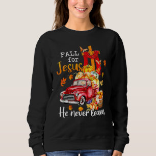 Für Jesus fallen Er verlässt den Herbst nie Christ Sweatshirt