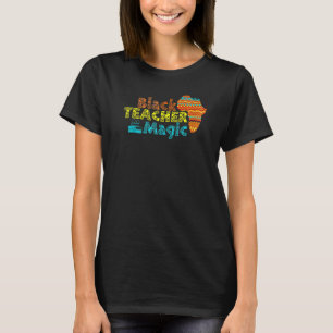 Für Lehrer Schwarze Lehrermagie Afrikanische Gesch T-Shirt