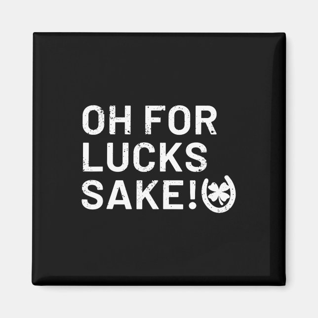 Für Lucks Sake - St Patricks Funny Magnet (Vorne)