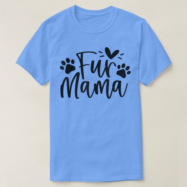 Fur Mama Fur Mother Funny Dog Lover Dog Mom Mother T-Shirt (Design vorne)
