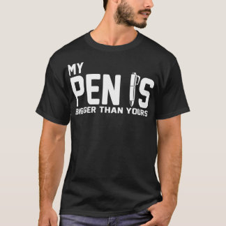 Für Männer ist mein Pen größer als dein. T-Shirt