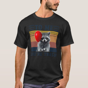 Für mich bist du Müll Lustiger Waschbär Vintage Ca T-Shirt