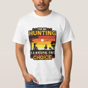 Für mich ist die Jagd eher eine natürliche Tatsach T-Shirt