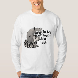 Für mich sind Sie einfach nur ein lustiges Raccoon T-Shirt
