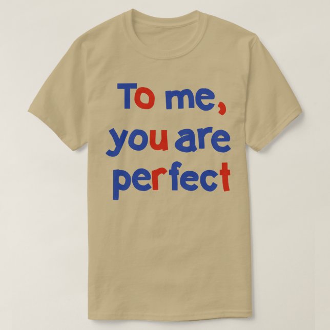 Für mich sind Sie perfekte Liebe Typografie T-Shirt (Design vorne)