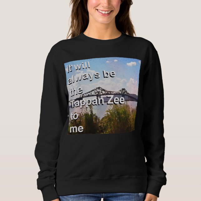 Für mich wird es immer die Tappan Zee sein Sweatshirt (Vorderseite)