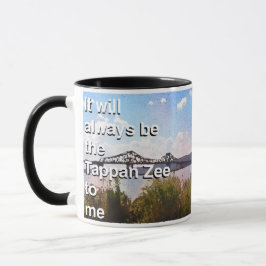 Für mich wird es immer die Tappan Zee sein Tasse