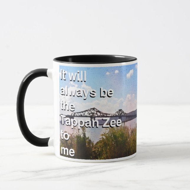Für mich wird es immer die Tappan Zee sein Tasse (Links)