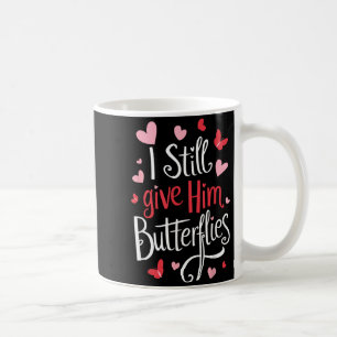 Für Paare _ Ich bringe ihm immer noch Schmetterlin Kaffeetasse