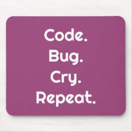 Für Programmierer – Code. Fehler. Weinen. Wiederho Mousepad