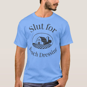 für Ranch Dressing T-Shirt