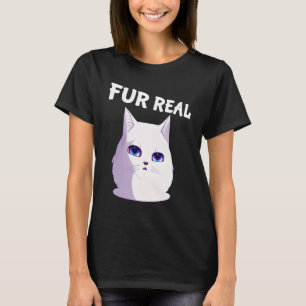 Fur Real Cat Sprichwort Clever Wordplay für Katze T-Shirt