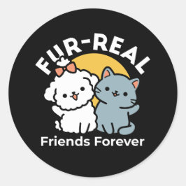 Fur-Real Friends Forever | Niedliches Katzen- und  Runder Aufkleber