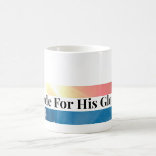 Für Seine Herrlichkeit Hergestellter Christlicher Kaffeetasse